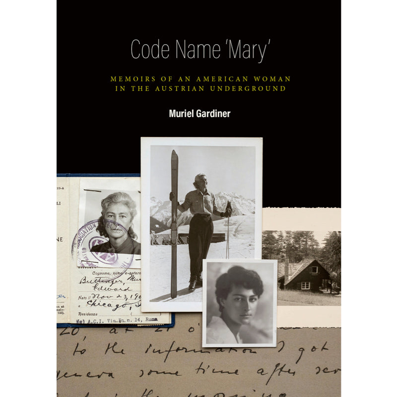 Code Name 'Mary'. Memoirs of an American Woman in the Austrian Underground - Muriel Gardiner