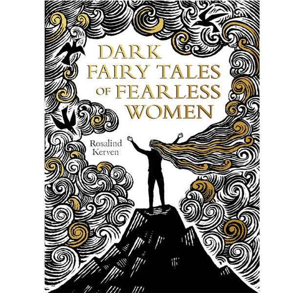 Dark Fairy Tales of Fearless Women - Rosalind Kerven