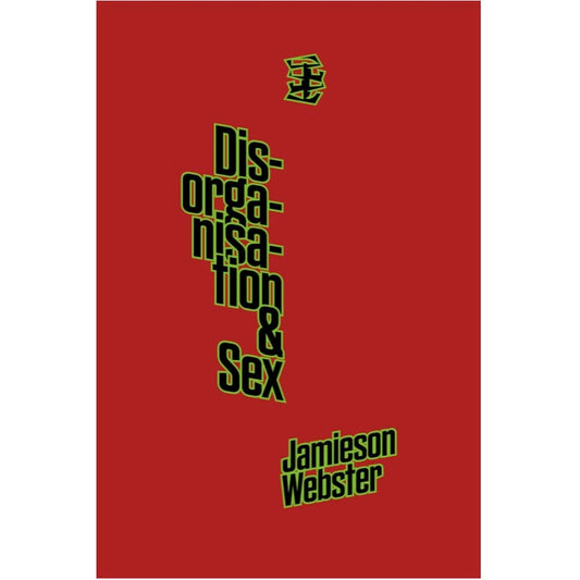 Disorganisation & Sex - Jamieson Webster