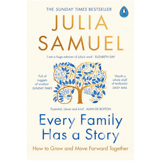 Every Family Has A Story: How to Grow and Move Forward Together - Julia Samuel