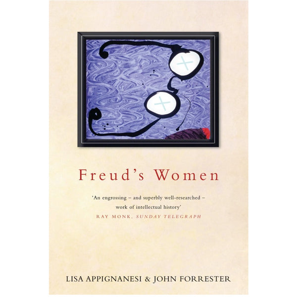 Freud's Women - Lisa Appignanesi and John Forrester