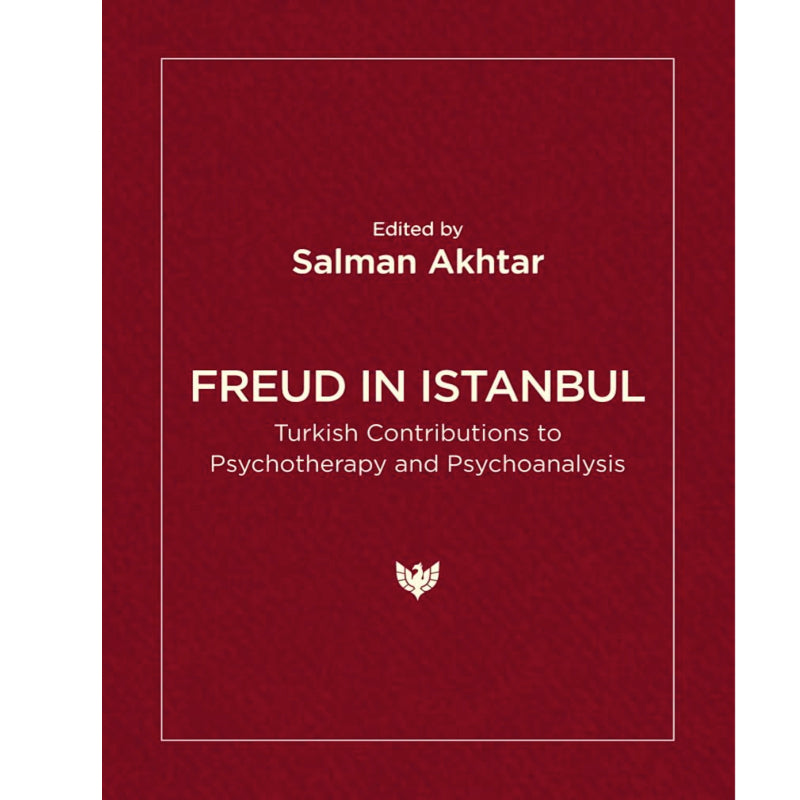 Freud in Istanbul: Turkish Contributions to Psychotherapy and Psychoanalysis Paperback –  ed. Salman Akhtar