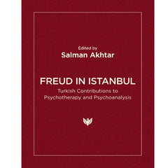 Freud in Istanbul: Turkish Contributions to Psychotherapy and Psychoanalysis Paperback –  ed. Salman Akhtar
