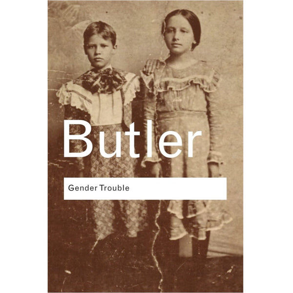 Gender Trouble: Feminism and the Subversion of Identity - Judith Butler