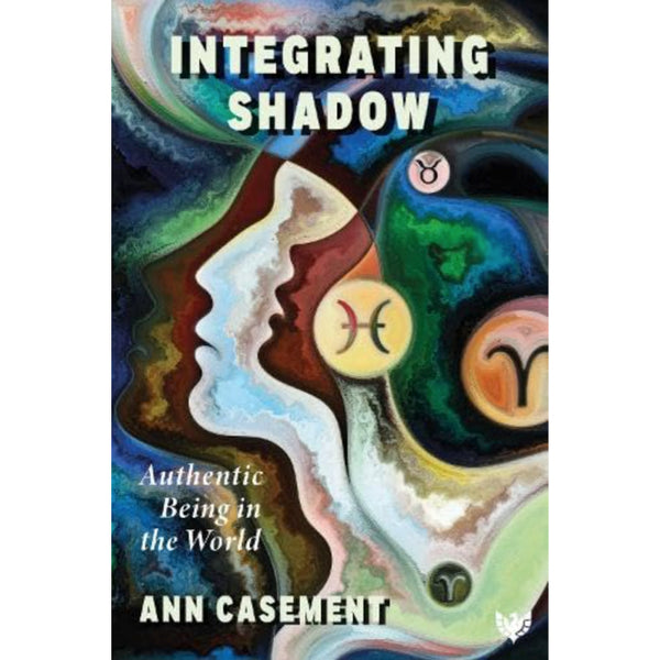 Integrating Shadow: Authentic Being in the World - Ann Casement