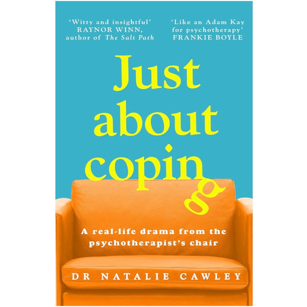 Just About Coping: A Real-Life Drama from the Psychotherapist's Chair - Natalie Cawley