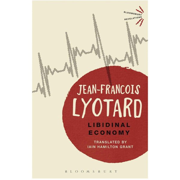 Libidinal Economy - Jean-Francois Lyotard