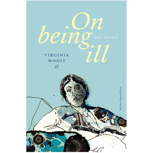 On Being Ill - Virginia Woolf