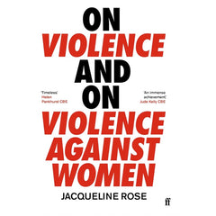 On Violence and On Violence Against Women -  Jacqueline Rose 