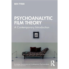 Psychoanalytic Film Theory: A Contemporary Introduction (Routledge Introductions to Contemporary Psychoanalysis) - Ben Tyrer 