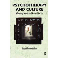 Psychotherapy and Culture: Weaving Inner and Outer Worlds - Zack Eleftheriadou