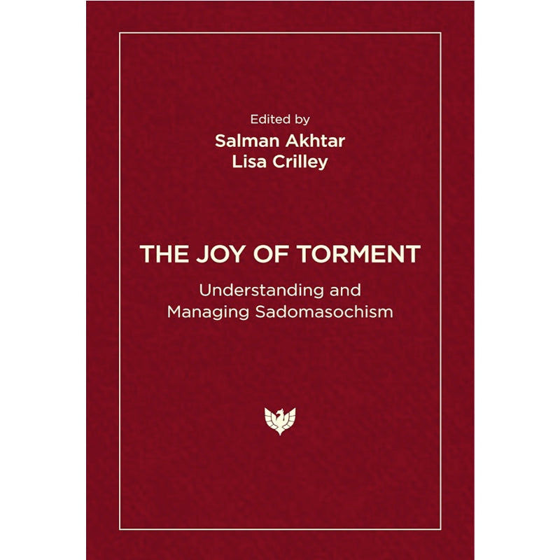 The Joy of Torment - Salman Akhtar (Editor), Lisa Crilley (Editor)