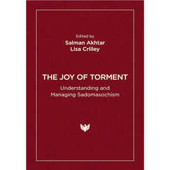 The Joy of Torment - Salman Akhtar (Editor), Lisa Crilley (Editor)