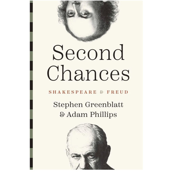 Second Chances: Shakespeare and Freud -  Stephen Greenblatt, Adam Phillips