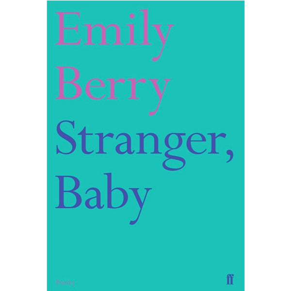 Stranger, Baby - Emily Berry