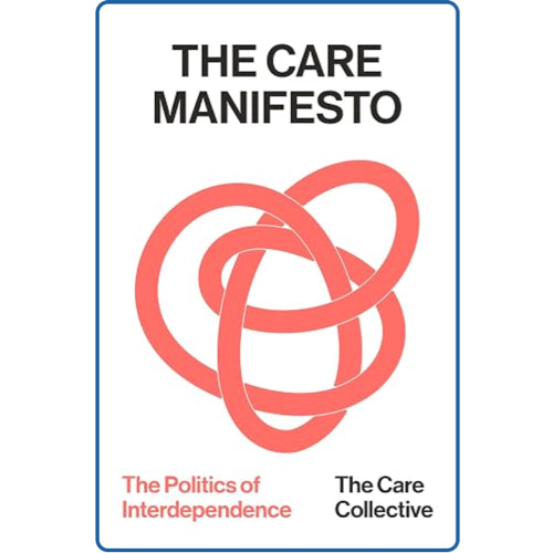 The Care Manifesto: The Politics of Interdependence - The Care Collective
