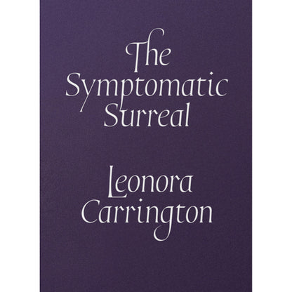The Symptomatic Surreal, Leonora Carrington