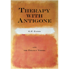 Therapy with Antigone: and the Trilogy Verses - G. F. Zaimis 