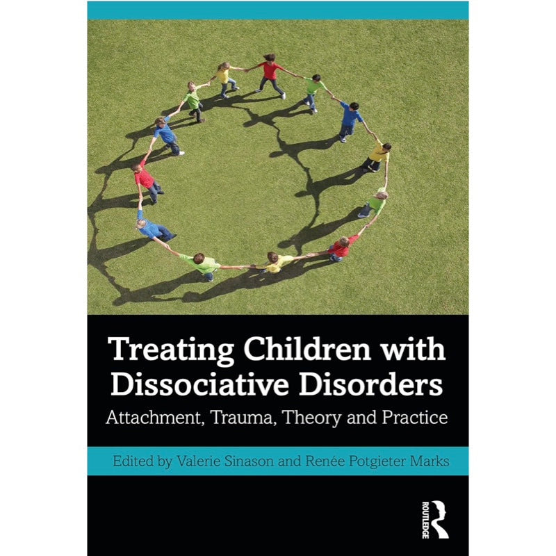 Treating Children with Dissociative Disorders: Attachment, Trauma, Theory and Practice - Valerie Sinason, Renée Potgieter Marks 