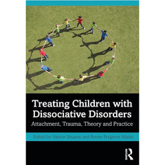 Treating Children with Dissociative Disorders: Attachment, Trauma, Theory and Practice - Valerie Sinason, Renée Potgieter Marks 