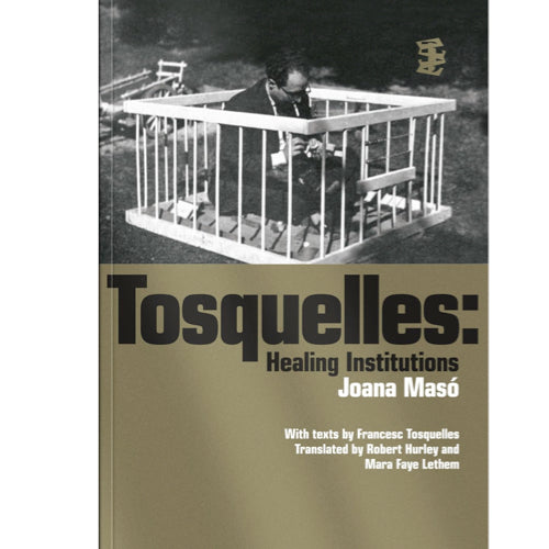 Tosquelles: Healing Institutions - Francesc Tosquelles 