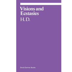 Visions and Ecstasies: Selected Essays by H.D.
