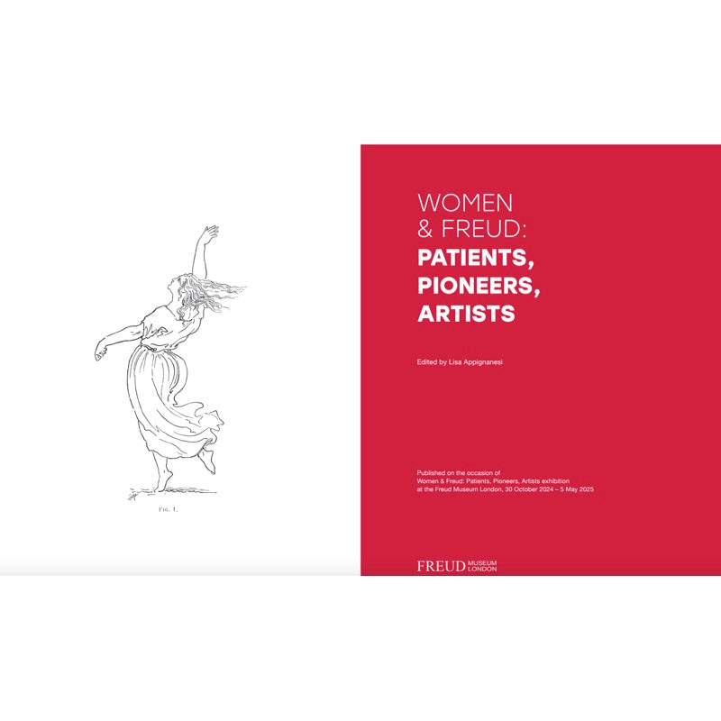 Women & Freud: Patients, Pioneers, Artists Exhibition Catalogue - ed. Lisa Appignanesi