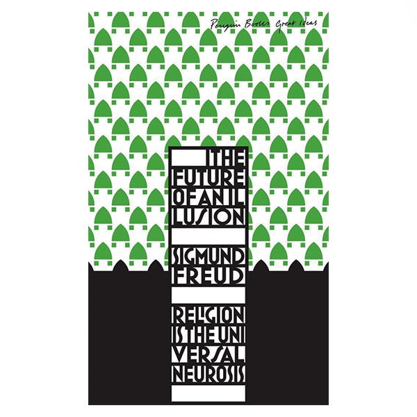 The Future of an Illusion - Sigmund Freud (Penguin Great Ideas)