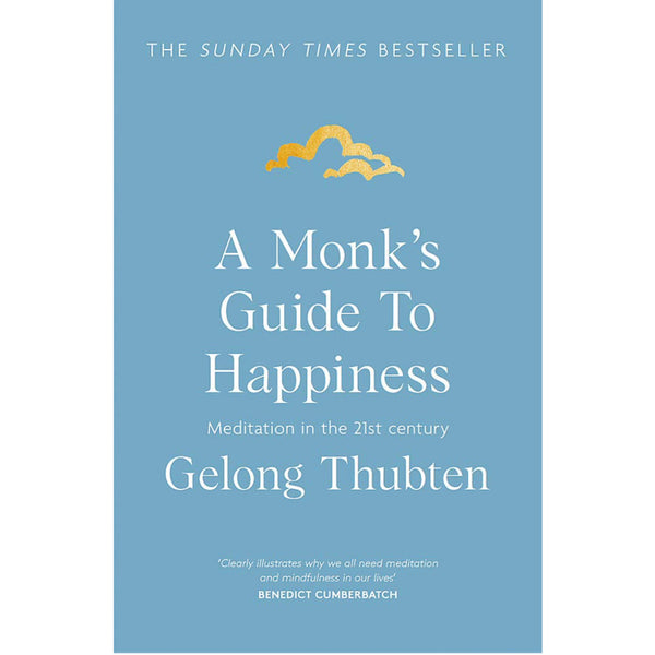 A Monk's Guide to Happiness: Meditation in the 21st century - Gelong Thubten