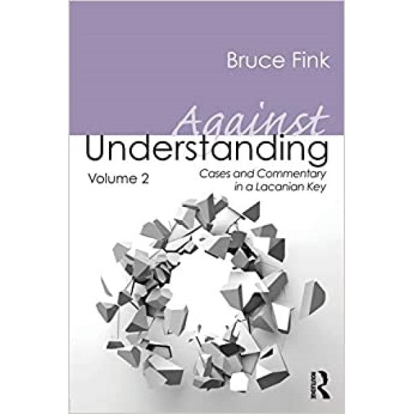 Against Understanding Bruce Fink 