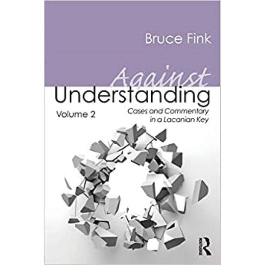 Against Understanding Bruce Fink 