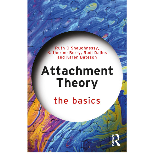 Attachment Theory: The Basics - Ruth O'Shaughnessy, Katherine Berry, Rudi Dallos, Karen Bateson