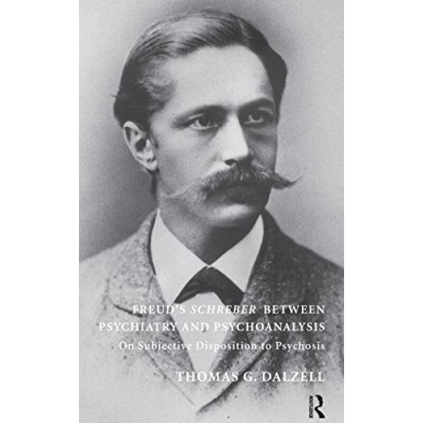 Freud's Schreber between Psychiatry and Psychoanalysis
