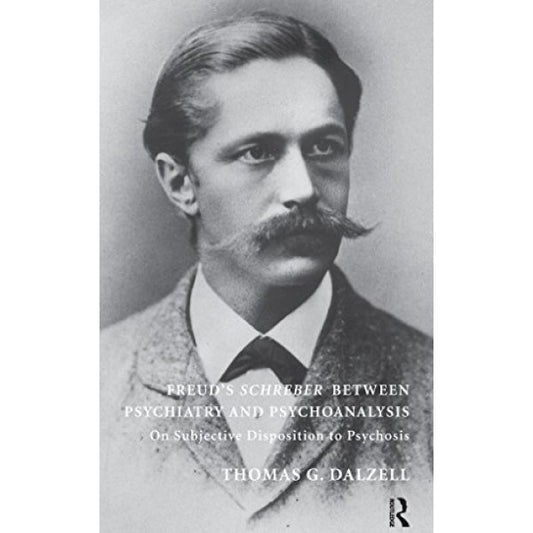 Freud's Schreber between Psychiatry and Psychoanalysis