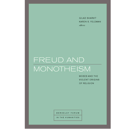 Freud and Monotheism: Moses and the Violent Origins of Religion