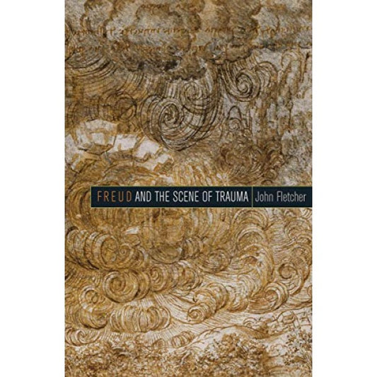 Freud and the Scene of Trauma John Fletcher