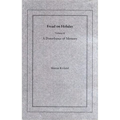 Freud on Holiday. A Disturbance of Memory - Sharon Kivland