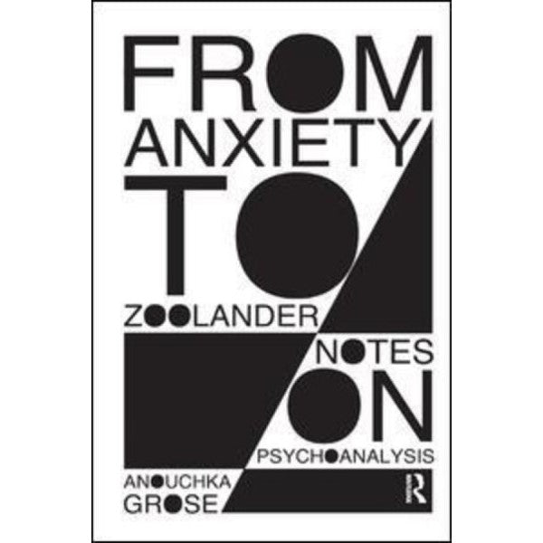 From Anxiety to Zoolander - Anouchka Grose