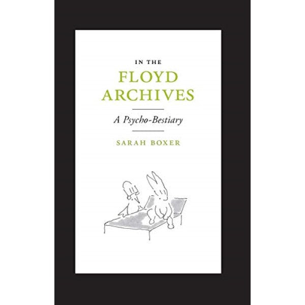 In the Floyd Archives: A Psycho-Bestiary - Sarah Boxer