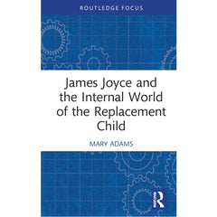 James Joyce and the Internal World of the Replacement Child - Mary Adams