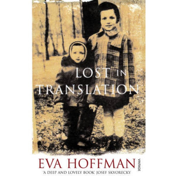 Lost in translation: A Life in a New Language - Eva Hoffman