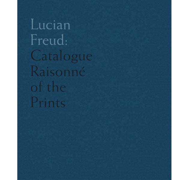 Lucian Freud – Catalogue Raisonne of the Prints - Toby Treves