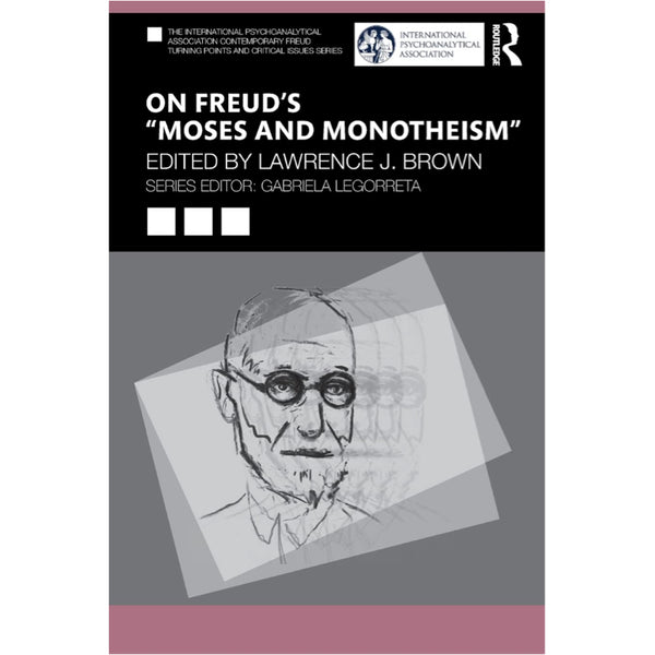 On Freud’s “Moses and Monotheism” - ed. by Lawrence J. Brown