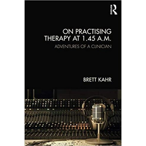 On Practising Therapy at 1.45 A.M.  - Brett Kahr