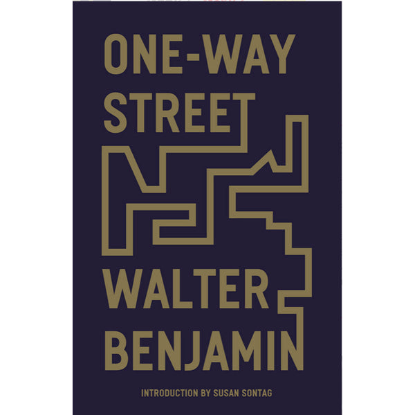 One-Way Street And Other Writings - Walter Benjamin