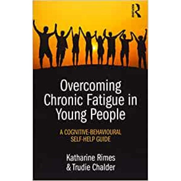 Overcoming Chronic Fatigue in Young People -  Katharine Rimes, Trudie Chalder