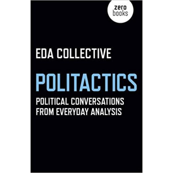 Politactics: Political Conversations from Everyday Analysis -  EDA Collective 