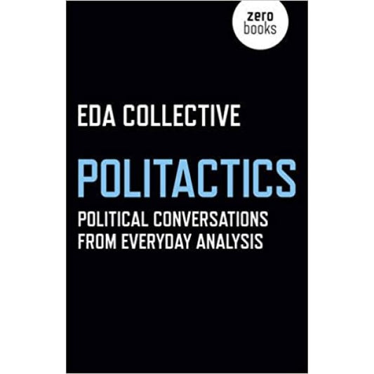 Politactics: Political Conversations from Everyday Analysis -  EDA Collective 