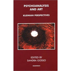 Psychoanalysis and Art: Kleinian Perspectives: The Aesthetic Conflict - ed. Sandra Gosso 