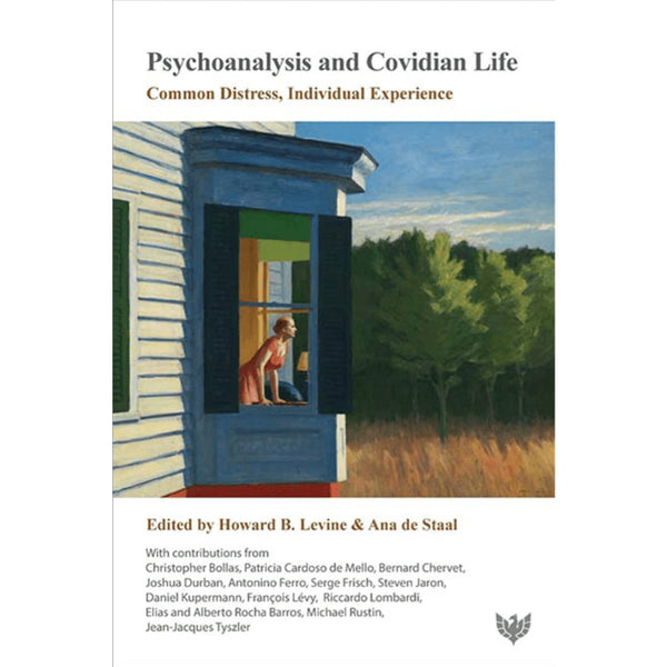 Psychoanalysis and Covidian Life: Common Distress, Individual Experience - ed. Howard B. Levine & Ana de Staal